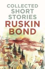 Ruskin Bond Collected Short Stories